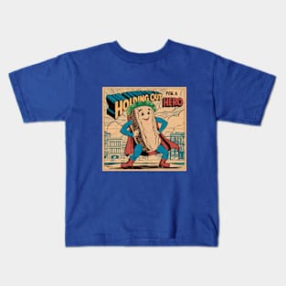 I'm holding out for a hero Kids T-Shirt